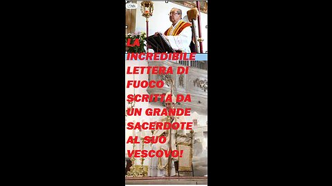 LA LETTERA INCREDIBILE DI UN SACERDOTE AL SUO VESCOVO!.