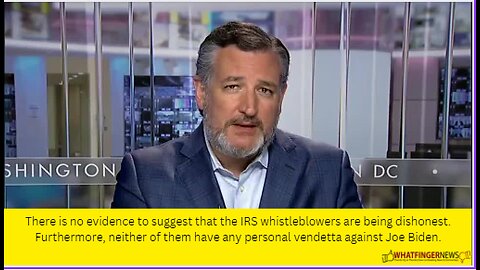 There is no evidence to suggest that the IRS whistleblowers are being dishonest.