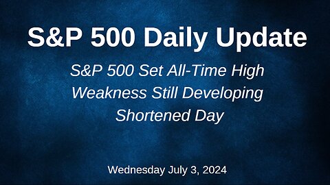 S&P 500 Daily Market Update for Wednesday July 3, 2024