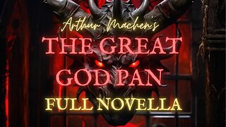 PAGAN HORROR: The Great God Pan--FULL NOVELLA by Arthur Machen