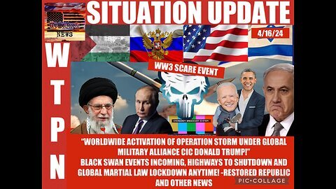 Situation Update: "Worldwide Activation Of Operations Storm Under Global Military Alliance CIC Donald Trump!"