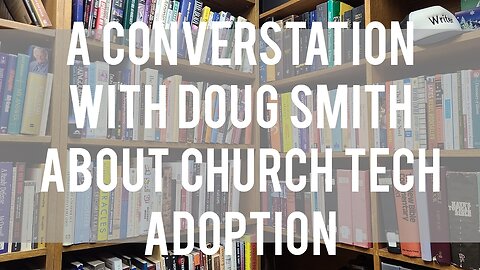 A Conversaton with Doug Smith about Church Tech Adoption