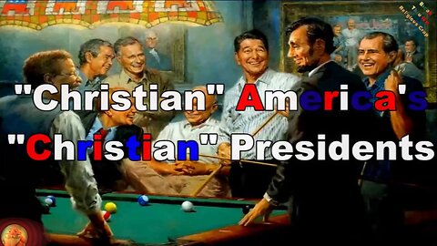 "CHRISTIAN AMERICA'S" "CHRISTIAN PRESIDENTS"_Break Through Religious Crap-Pt 65