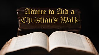 Advice to Aid a Christian’s Walk