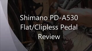 Shimano PD-A530 Flat/Clipless Pedal - Long Term Review