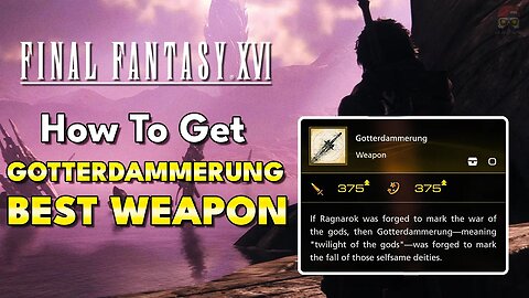 How To Get Gotterdammerung in Final Fantasy 16 (Best Weapon)