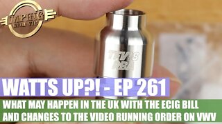 Watts UP?! - EP 261 - ECig 101 returning