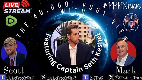 LIVE! Every Wednesday night AT 9pm EST! The 40,000 Foot View with Scott and Mark! Featuring Captain Seth Keshel