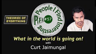 What in the world is going on? with Curt Jaimungal - PiFi #57