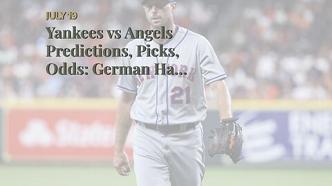 Yankees vs Angels Predictions, Picks, Odds: German Has No Prayer vs Angels