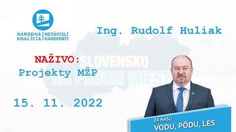 NAŽIVO 15. 11. 2022 | Projekty MŽP, Ing. Rudolf Huliak.