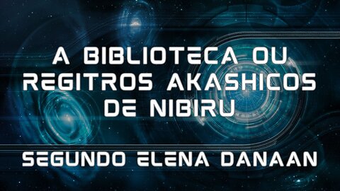 A Biblioteca ou Registros Akashicos de Nibiru por Elena Danaan