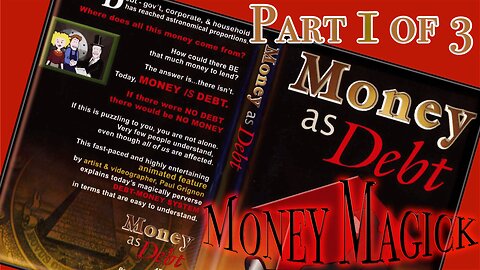 Money Magick - Money As Debt (2006) Part 1 - Have you ever wondered, how everyone in the world can ALL be in debt!?? All at the same time?? If everybody would stop.., & think..! How can this be!!??