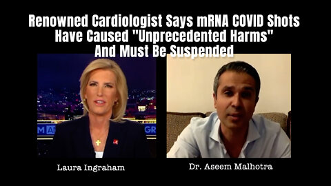 Renowned Cardiologist Says mRNA COVID Shots Have Caused "Unprecedented Harms" And Must Be Suspended