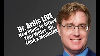 New Plans to Attack Your Water, Air, Food & Medicine. Dr. Ardis LIVE. B2T Show Jul 11, 2023