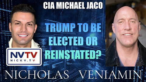CIA Michael Jaco Discusses Trump Elected Or Reinstated with Nicholas Veniamin