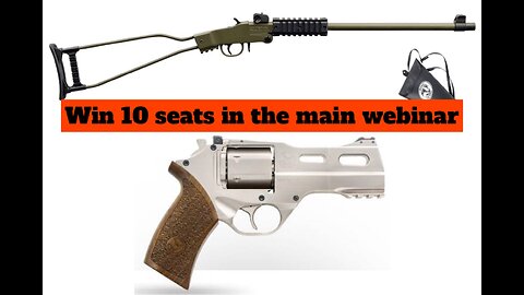 Chiappa Rhino .357 and Chiappa Little Badger MINI #2 for 10 seats in the main webinar