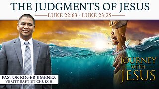 The Judgments of Jesus (Luke 22:63 - Luke 23:25) | Pastor Roger Jimenez