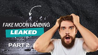 Fake Moon Landing Leaked [Part 2]