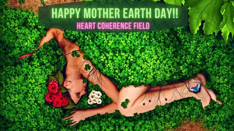 Mother Earth Day (LYRAN GATEWAY) FOLLOW Your LIGHT PATH : Heart Coherence Field - Eden Codes