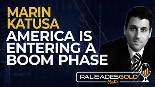 Marin Katusa: America is Entering a Boom Phase