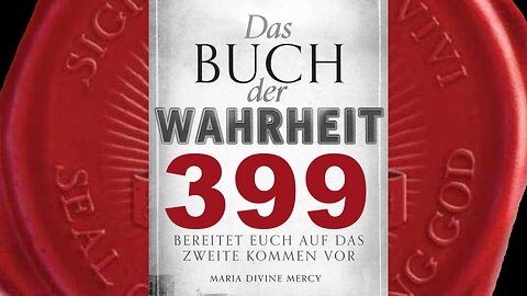 Der nächste Papst (Franziskus) wird der Falsche Prophet sein- (Buch der Wahrheit Nr 399)