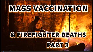 MASS VACCINATION AND FIREFIGHTER DEATHS PART 3