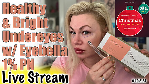 Live Stream Healthy and Bright Under Eyes with Eyebella 1% PN, Maypharm.net | Code Jessica10