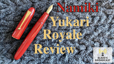 Namiki Yukari Royale Fountain Pen Review
