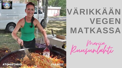 ATOMIstudio: Mariia Ruusunlahti - Värikkään vegen matkassa 31.8.2022