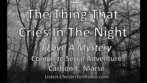 The Thing That Cries In The Night - I Love A Mystery - Complete Serial Adventure - Carlton E. Morse