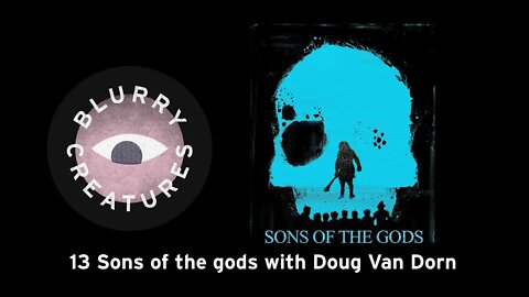 EP: 13 Sons of the gods with Doug Van Dorn