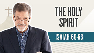 Bible Discovery, Isaiah 60-63 | The Holy Spirit - July 19, 2024