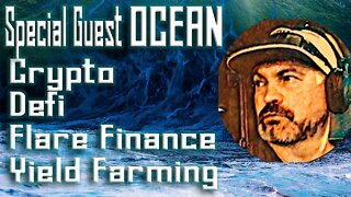 LIVE - Special Guest Ocean - Defi, Flare Finance, Crypto, Yield Farming strategies!