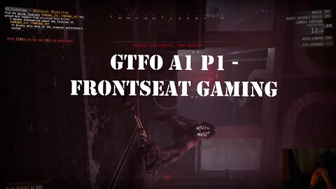 GTFO - A1 P1 Frontseat gaming (4-player co-op)