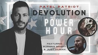 Devolution Power Hour #116 Featuring Burning Bright and Just Human - Wed 10:30 PM ET -