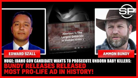 “Murder Isn’t A Choice, It’s A Crime," Independent Candidate For Idaho Gov Drops Most Pro-Life Ad In History