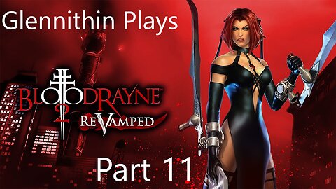 Glennithin Plays BloodRayne 2 part 11