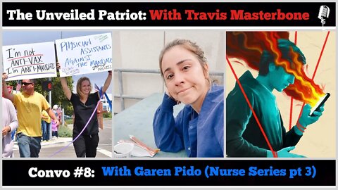 The Unveiled Patriot - Convo #8: With Garen Pido (Nurse Series Pt. 3)