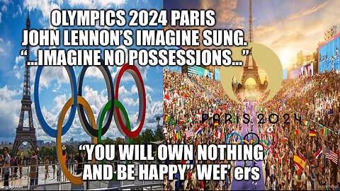 ‘Imagine’ No Possessions, John Lennon song at Olympics 2024. “You Will Own Nothing…WEF’ers