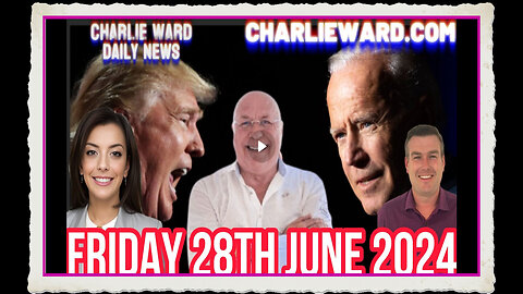 CHARLIE WARD DAILY NEWS WITH PAUL BROOKER DREW DEMI - FRIDAY 28TH JUNE 2024