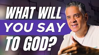 When You Get to Heaven, What will You Say to God? 🤨