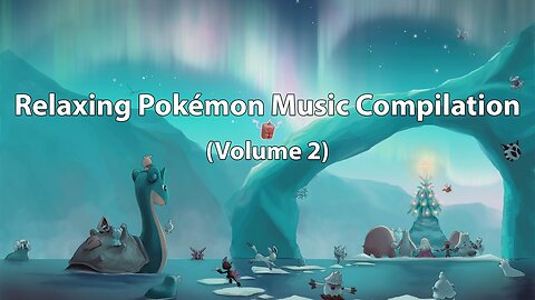 Relaxing Pokémon Music Compilation (Vol.2)