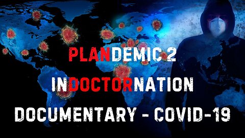 PLANdemic 2 - InDOCTORnation Documentary - COVID-19