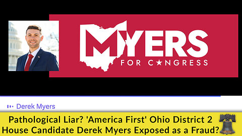 Pathological Liar? 'America First' Ohio District 2 House Candidate Derek Myers Exposed as a Fraud?