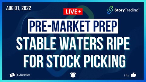 8/1/22 PreMarket Prep: Stable Waters Ripe for Stock Picking