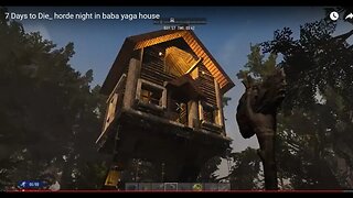 7 Days to Die_ horde night in baba yaga house