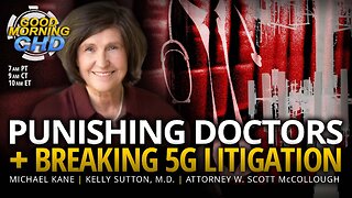 Punishing Doctors + Breaking 5G Litigation