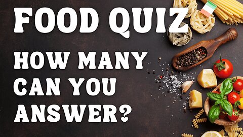 Food Quiz. Hey Foodies! Can You Answer These Food Related Questions?