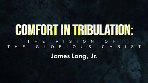 Revelation 1 - Comfort in Tribulation: A Vision of Christ